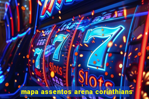 mapa assentos arena corinthians